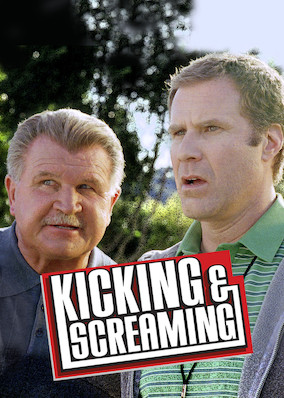 Kicking and Screaming